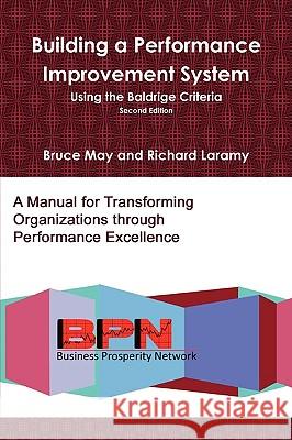 Building a Performance Improvement System, 2e Richard Laramy, Bruce May 9780557130016 Lulu.com