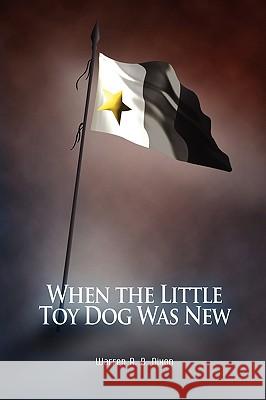 When the Little Toy Dog Was New Warren R B Dixon 9780557139217