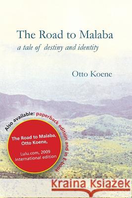 The Road to Malaba Otto Koene 9780557145331