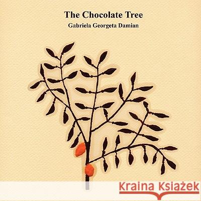 The Chocolate Tree Gabriela Georgeta Damian 9780557147397