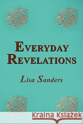 Everyday Revelations Lisa Sanders 9780557153558