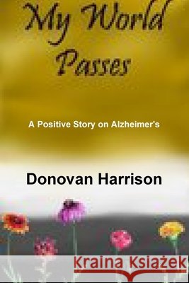 My World Passes Harrison, Donovan 9780557156214