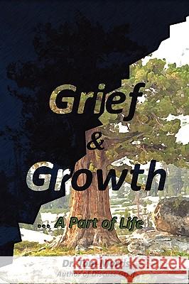 Grief & Growth: A Part of Life Old Tom Morris 9780557159444 Lulu.com