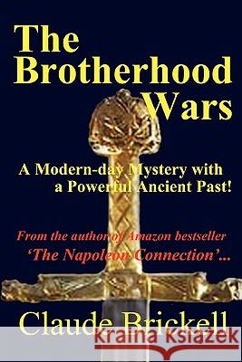 The Brotherhood Wars Claude Brickell 9780557160617