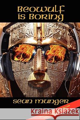 Beowulf Is Boring Sean Munger 9780557172016