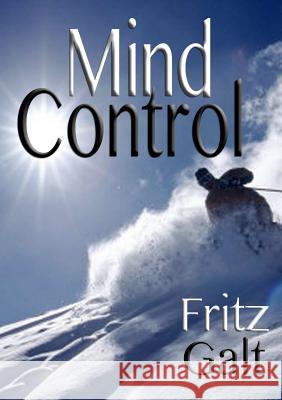 Mind Control: An International Thriller Fritz Galt 9780557175413 Lulu.com