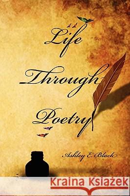 Life Through Poetry Ashley Black 9780557178919 Lulu.com
