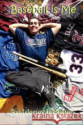 Baseball is Me Wesley Wheeler 9780557182541 Lulu.com