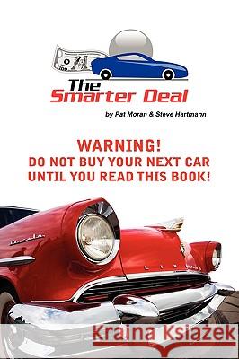 The Smarter Deal Pat Moran, Steve Hartmann 9780557185801 Lulu.com