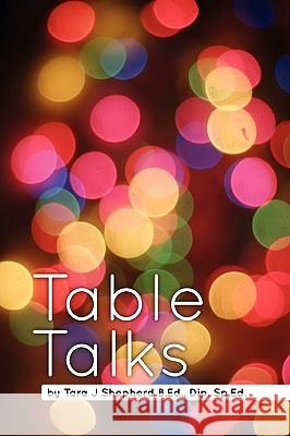 Table Talks Tara Shepherd 9780557192052 Lulu.com