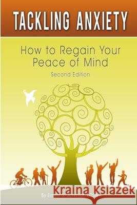 Tackling Anxiety: How to Regain Your Peace of Mind, Second Edition-paperback Ernest Schmidt 9780557192793