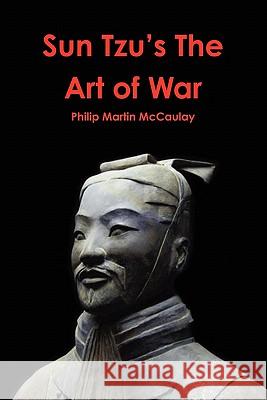 Sun Tzu's The Art of War Philip Martin McCaulay 9780557194728 Lulu.com
