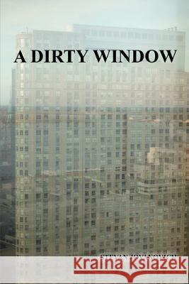 A Dirty Window Stevan Jovanovich 9780557197644