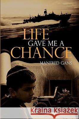 Life Gave Me A Chance Manfred Gans 9780557203055 Lulu.com