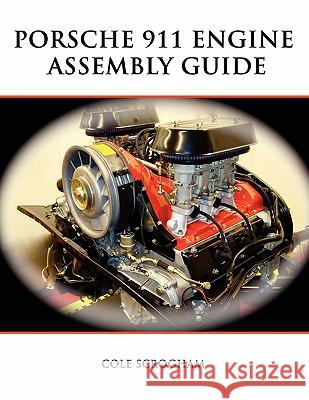 Porsche 911 Engine Assembly Guide Cole Scrogham 9780557203895 Lulu.com