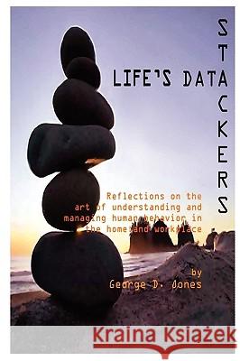 Life's Data Stackers George Jones 9780557209408