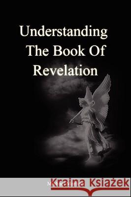 Understanding the Book of Revelation Michael Martino 9780557246885