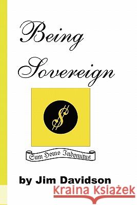 Being Sovereign Jim Davidson 9780557247790 Lulu.com