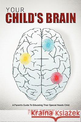 Your Child's Brain Paul Novak 9780557253968 Lulu.com