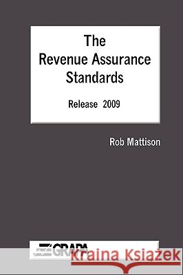 The Revenue Assurance Standards - Release 2009 Paperback Rob Mattison 9780557254750 Lulu.com