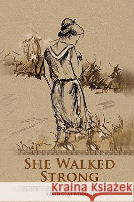 She Walked Strong II David G. Atwood 9780557262502