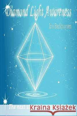 Diamond Light Awareness Iris Barkhuysen 9780557271092
