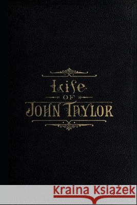 The Life of John Taylor B. H. (Brigham Henry) Roberts 9780557272143