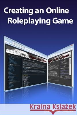 Creating an Online Roleplaying Game Alexander Hinkley 9780557273508