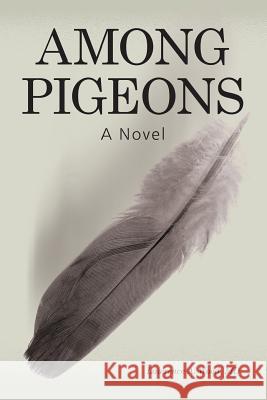 Among Pigeons MD, Lawrence A. Wood 9780557275823