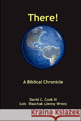 There! A Biblical Chronology David C. Cook III, Jenny Wren 9780557279661