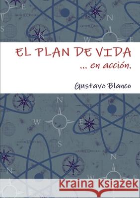 El Plan de Vida Gustavo Blanco 9780557282210