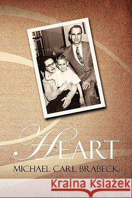 Heart Michael Carl Brabeck 9780557282821