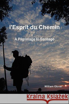 l'Esprit du Chemin Glover, William 9780557282906 Lulu.com