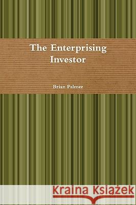 The Enterprising Investor Brian Palmer 9780557294015