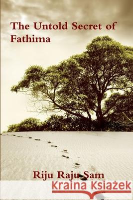 The Untold Secret of Fathima Riju Raju Sam 9780557301201