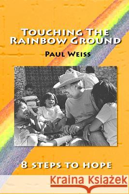 Touching The Rainbow Ground Paul Weiss 9780557316045