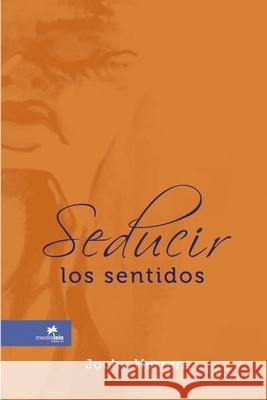 Seducir Los Sentidos Jochy Herrera 9780557324569 Lulu.com