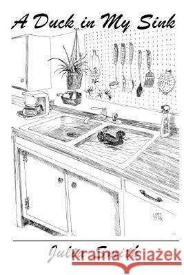 A Duck in My Sink Professor in Medieval History Julia Smith 9780557324705
