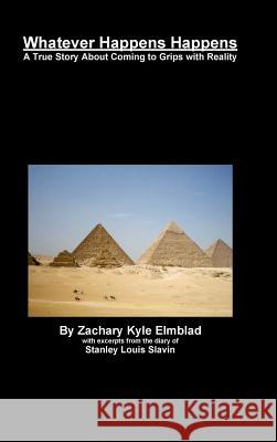 Whatever Happens Happens Hardcover Edition Zachary Kyle Elmblad 9780557329465 Lulu.com