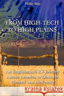 From High-Tech to High Plains Philip May 9780557332021