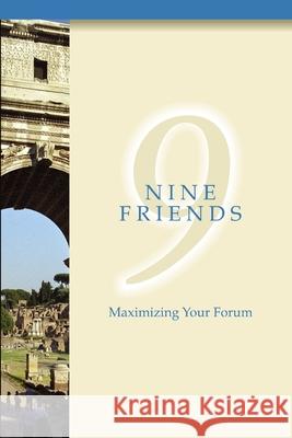 Nine Friends: Maximizing Your Forum Vince Corsaro 9780557344260 Lulu.com