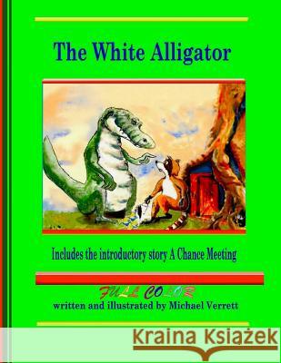 The White Alligator (paperback Full Color) Michael Verrett 9780557369249