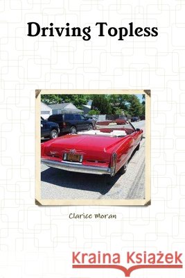 Driving Topless Clarice Moran 9780557372676
