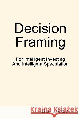 Decision Framing Bud Labitan 9780557373079 Lulu.com