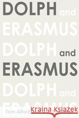 Dolph and Erasmus Tom Alford, D.J. Kaercher 9780557374519 Lulu.com