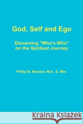 God, Self and Ego Philip St Romain 9780557376865