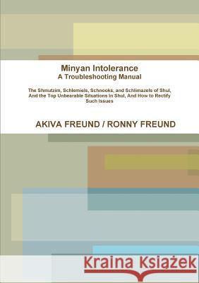 Minyan Intolerance - Purim 2010 Edition Akiva Freund, Ronny Freund 9780557379347 Lulu.com