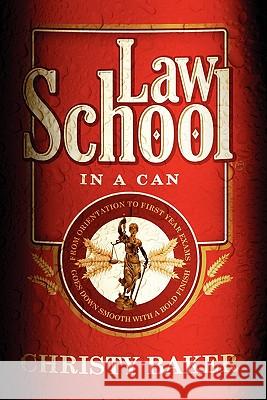 Law School in a Can Christy Baker 9780557383801 Lulu.com