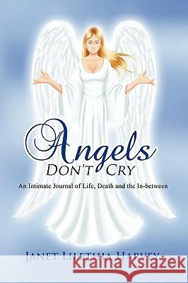 Angels Don't Cry Janet Lilethia Harvey 9780557386178