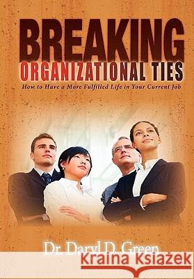 Breaking Organizational Ties Daryl Green 9780557388714